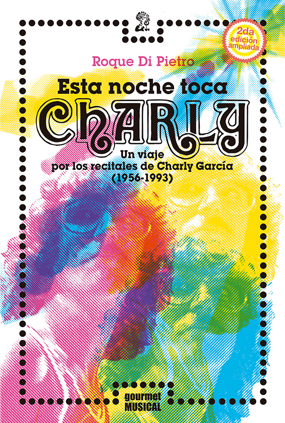 Esta noche toca Charly. Un viaje por los recitales de Charly García (1956-1993) LIBRO