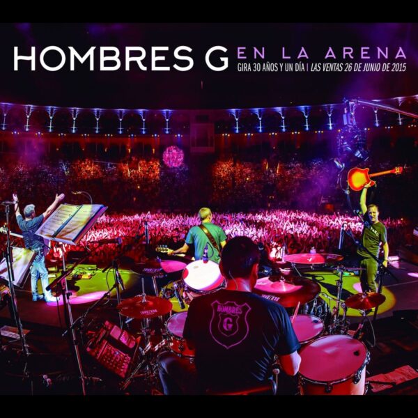 Hombres G - En La Arena. Gira 30 Años Y Un Día. Las Ventas 26 De Junio De 2015 2CDs